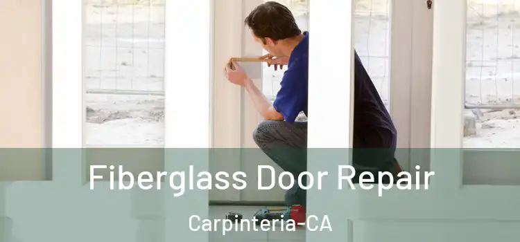 Fiberglass Door Repair Carpinteria-CA